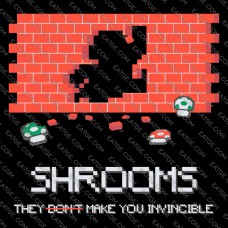 Shrooms Don't Make You Invincible